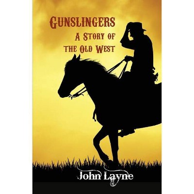 Gunslingers - (A Luxton Danner Novel) 2nd Edition by  John Layne (Paperback)