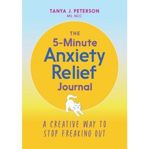The 5-Minute Anxiety Relief Journal - by  Tanya J Peterson (Paperback) - 1 of 1