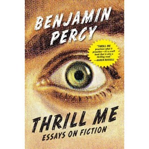 Thrill Me - by  Benjamin Percy (Paperback) - 1 of 1
