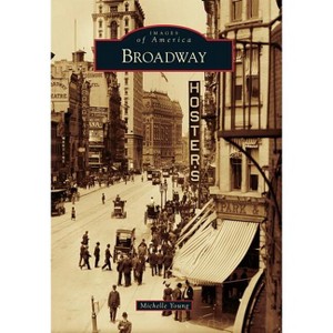 Broadway - (Images of America) by  Michelle Young (Paperback) - 1 of 1