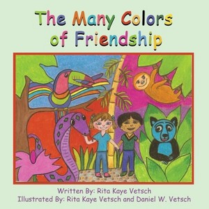 The Many Colors of Friendship - by  Rita Kaye Vetsch (Paperback) - 1 of 1