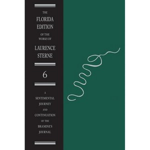 A Sentimental Journey and Continuation of the Bramine's Journal - (Florida Edition of the Works of Laurence Sterne) by  Laurence Sterne (Hardcover) - 1 of 1