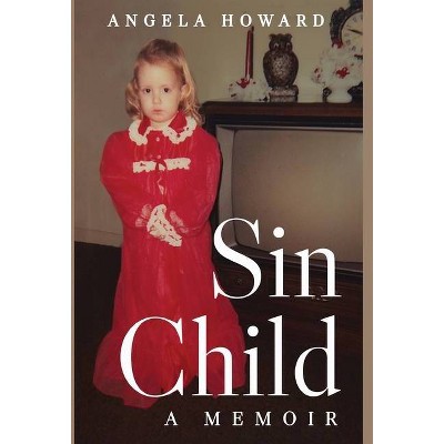 Sin Child - by  Angela Howard (Hardcover)