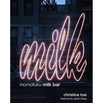 Momofuku Milk Bar - by  Christina Tosi (Hardcover)