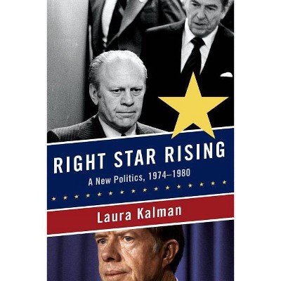 Right Star Rising - by  Laura Kalman (Paperback)