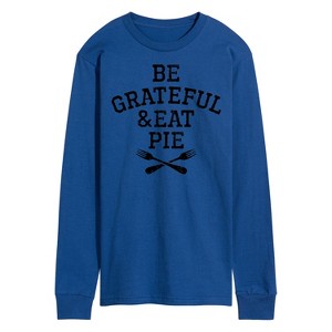 Men's - Instant Message - Be Grateful And Eat Pie Long Sleeve Graphic T-Shirt - 1 of 4