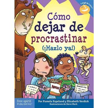 Cómo Dejar de Procastinar (¡Hazlo Ya!) - (Laugh & Learn(r)) by  Pamela Espeland & Elizabeth Verdick (Paperback)