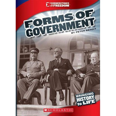 Forms of Government (Cornerstones of Freedom: Third Series) - by  Peter Benoit (Paperback)