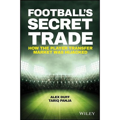 Football's Secret Trade - (Bloomberg) by  Alex Duff & Tariq Panja (Hardcover)