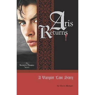 Aris Returns - (Infinity Diaries Novels) by  Devin Morgan (Paperback)