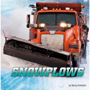 Snowplows - (Wild about Wheels) by  Nancy Dickmann (Hardcover) - 1 of 1