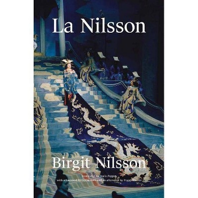 La Nilsson: My Life in Opera - by  Birgit Nilsson (Hardcover)