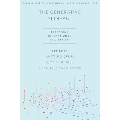 The Generative AI Impact - (Emerald Studies in Sustainable Innovation Management) by  Antonio Crupi & Luca Marinelli & Emanuele Cacciatore