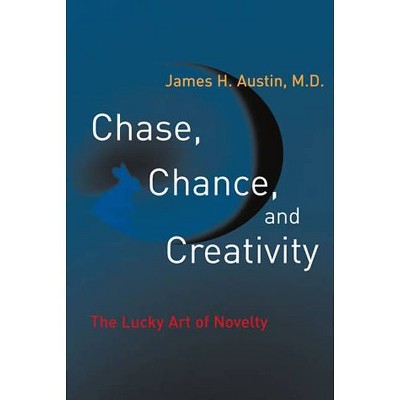 Chase, Chance, and Creativity - (Mit Press) 2nd Edition by  James H Austin (Paperback)