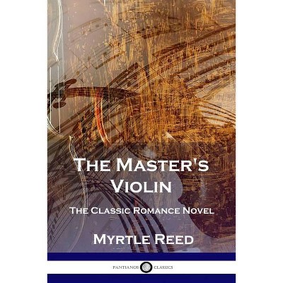 The Master's Violin - by  Myrtle Reed (Paperback)