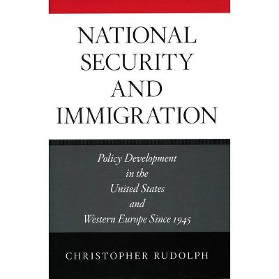 National Security and Immigration - by  Christopher Rudolph (Hardcover)