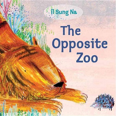 The Opposite Zoo - by  Il Sung Na (Board Book)