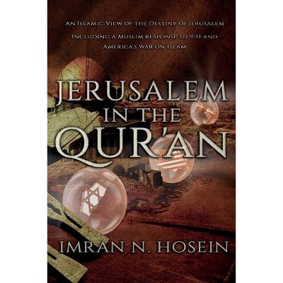 Jerusalem in the Qur'an - by  Imran Hosein (Paperback)