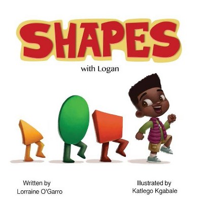 Shapes with Logan - by  Lorraine O'Garro (Hardcover)