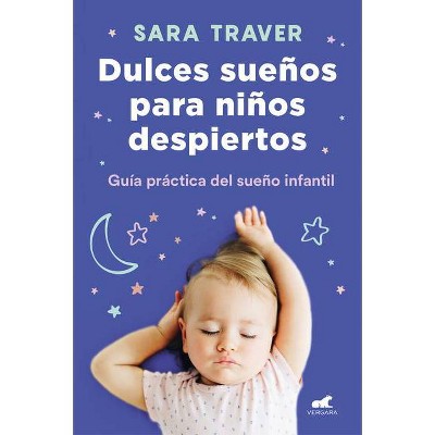 Dulces Sueños Para Niños Despiertos / Sweet Dreams for Awake Children - by  Sara Traver (Paperback)