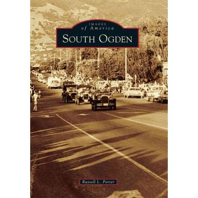  South Ogden 12/15/2016 - by Russell L Porter (Paperback) 