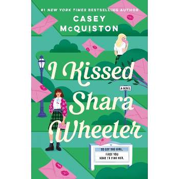 I Kissed Shara Wheeler - by Casey McQuiston