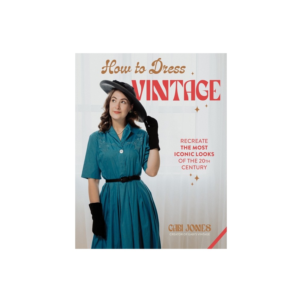 How to Dress Vintage - by Gabi Jones (Hardcover)