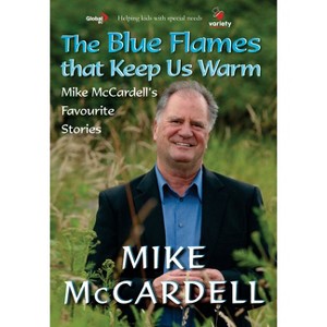 The Blue Flames That Keep Us Warm - 2nd Edition by  Mike McCardell (Hardcover) - 1 of 1