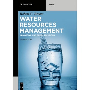 Water Resources Management - (De Gruyter Stem) 2nd Edition by  Robert C Brears (Paperback) - 1 of 1
