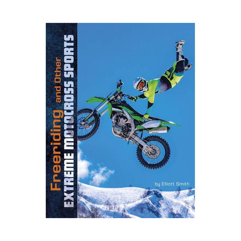 Freeriding and Other Extreme Motocross Sports - (Natural Thrills) by  Elliott Smith (Paperback), 1 of 2