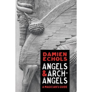 Angels and Archangels - by  Damien Echols (Paperback) - 1 of 1