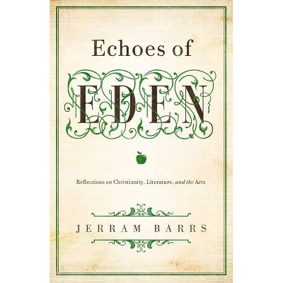 Echoes of Eden - by  Jerram Barrs (Paperback)