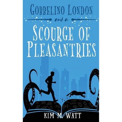 Gobbelino London & a Scourge of Pleasantries - (Gobbelino London, Pi) by  Watt M Kim (Paperback)