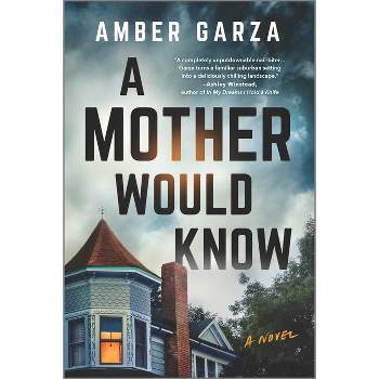 A Mother Would Know - by  Amber Garza (Paperback)