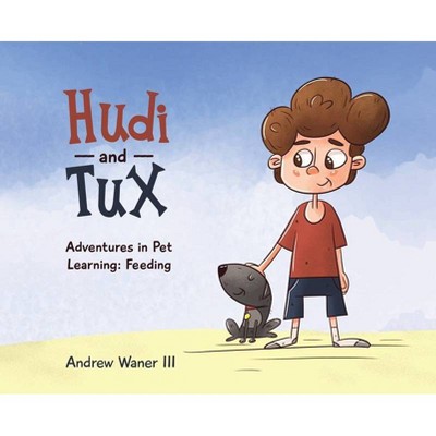 Hudi and Tux - by  Andrew Waner (Hardcover)