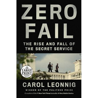 Zero Fail - Large Print by  Carol Leonnig (Paperback)