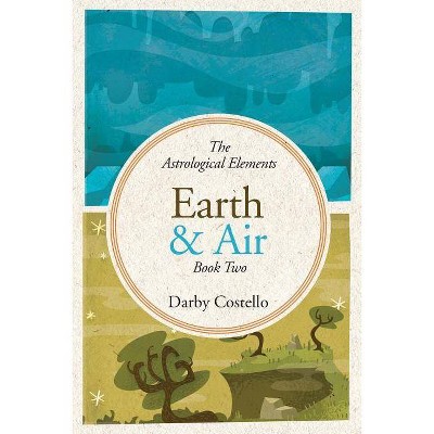 Earth and Air - (Astrological Elements) by  Darby Costello (Paperback)