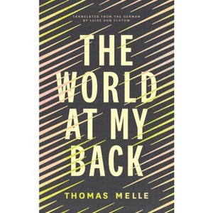 The World at My Back - (Biblioasis International Translation) by  Thomas Melle (Paperback) - 1 of 1