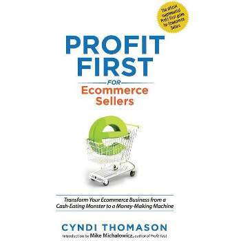 Profit First for Ecommerce Sellers - by  Cyndi Thomason (Paperback)