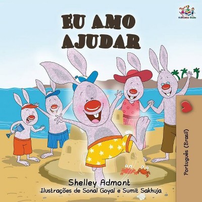 Eu Amo Ajudar - (Portuguese Bedtime Collection) 2nd Edition by  Shelley Admont & Kidkiddos Books (Paperback)