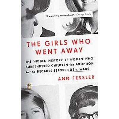 The Girls Who Went Away - by  Ann Fessler (Paperback)