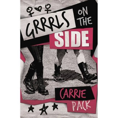 Grrrls on the Side - by  Carrie Pack (Paperback)