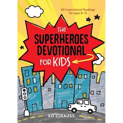 Superheroes Devotional for Kids - by  Ed Strauss (Paperback)