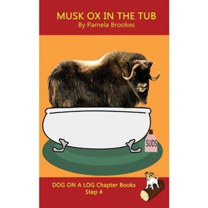 Musk Ox In The Tub Chapter Book - (Dog on a Log Chapter Books) by  Pamela Brookes (Paperback) - 1 of 1