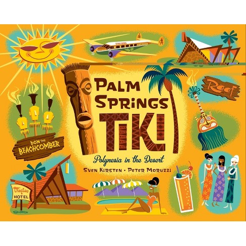 Palm Springs Tiki - By Sven Kirsten & Peter Moruzzi