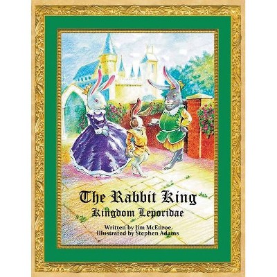 The Rabbit King - by  Jim McEnroe (Paperback)
