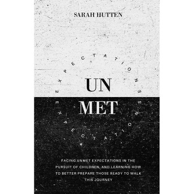 Unmet Expectations - by  Sarah Hutten (Paperback)