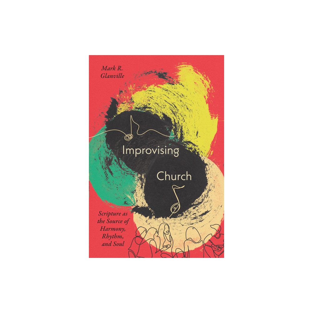 Improvising Church - by Mark Glanville (Paperback)