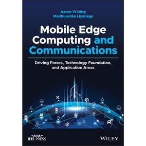 Mobile Edge Computing and Communications - (IEEE Press) by  Aaron Yi Ding & Chamitha de Alwis & Madhusanka Liyanage (Hardcover) - 1 of 1