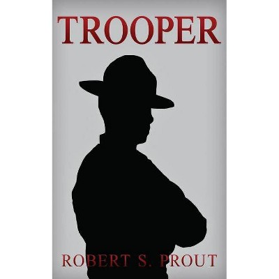 Trooper - by  Robert S Prout (Paperback)